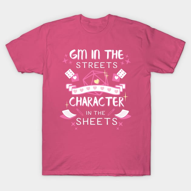 DM in the streets, Character in the sheets! T-Shirt by One Shot Podcast